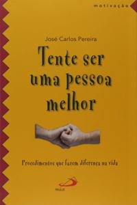 Tente ser uma pessoa melhor