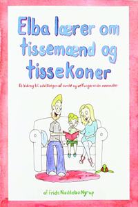 Elba lÃ¦rer om tissemÃ¦nd og tissekoner: Et bidrag til udviklingen af sunde og velfungerende mennesker