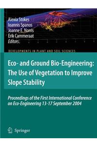 Eco- And Ground Bio-Engineering: The Use of Vegetation to Improve Slope Stability