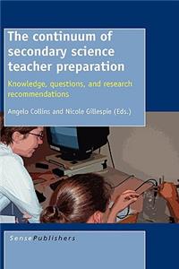 The Continuum of Secondary Science Teacher Preparation: Knowledge, Questions, and Research Recommendations