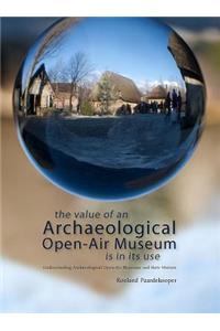 Value of an Archaeological Open-Air Museum Is in Its Use