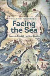 Facing the Sea: Essays in Swedish Maritime Studies