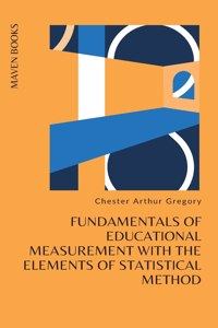 Fundamentals of Educational Measurement with the Elements of Statistical Method