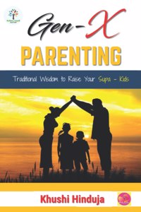 Gen-X PARENTING : Traditional Wisdom to Raise Your Supaï¿½Kids [Paperback] Khushi Hinduja