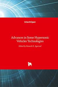 Advances in Some Hypersonic Vehicles Technologies