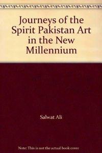 Journeys Of The Spirit: Pakistan Art In The New Millennium