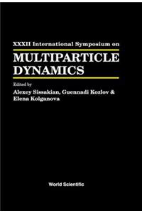 Multiparticle Dynamics - Proceedings of the XXXII International Symposium