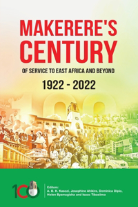 Makerere's Century of Service to East Africa and Beyond, 1922-2022