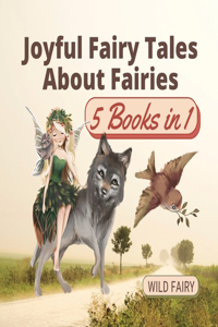Joyful Fairy Tales About Fairies