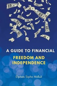 Guide To Financial Freedom And Independence