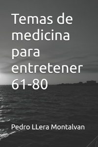 Temas de medicina para entretener 61-80