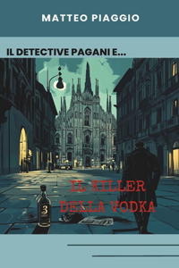 Il Detective Pagani e... Il Killer della Vodka