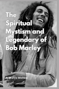 Spiritual Mystic and Legendary of Bob Marley