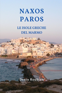 Naxos - Paros. Le Isole Greche del Marmo