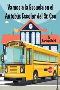 Vamos a la Escuela en el Autobús Escolar del Sr. Cee