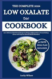 The Complete 2024 Low Oxalate Diet Cookbook