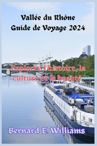 Vallée du Rhône Guide de Voyage 2024
