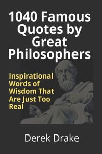 1040 Famous Quotes by Great Philosophers