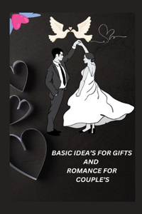 Basic Idea's for Gifts and Romance for Couple's