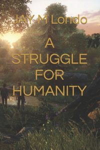 A Struggle for Humanity