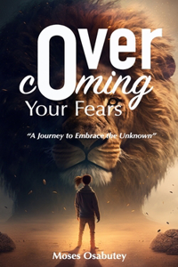 Overcoming Your Fears