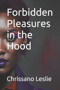 Forbidden Pleasures in the Hood