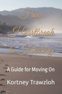 From Heartbreak to Healing