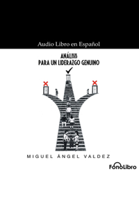 Análisis Para Un Liderazgo Genuino