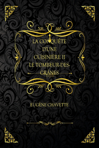 La Conquete D'Une Cuisiniere Ii Le Tombeur-Des-Cranes