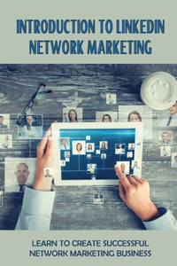 Introduction To LinkedIn Network Marketing