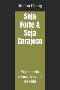 Seja Forte & Seja Corajoso