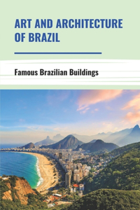 Art And Architecture Of Brazil
