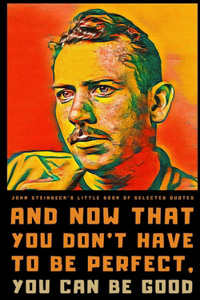 John Steinbeck's Little Book of Selected Quotes