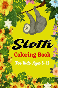 Sloth Coloring Book For Kids Ages 8-12