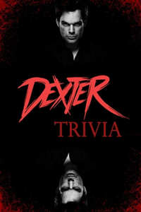 Dexter Trivia