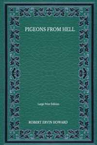 Pigeons From Hell - Large Print Edition