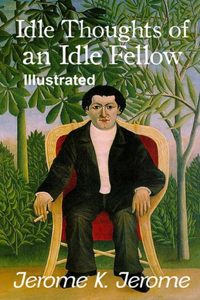 Idle Thoughts of an Idle Fellow Illustrated