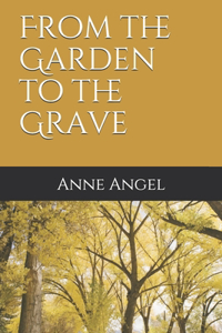 From the Garden to the Grave