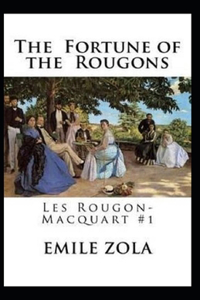 The Fortune of the Rougons(Les Rougon-Macquart #1) Annotated
