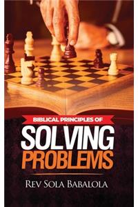 Biblical Principles of Solving Problems