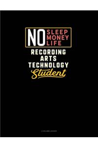 No Sleep. No Money. No Life. Recording Arts Technology Student