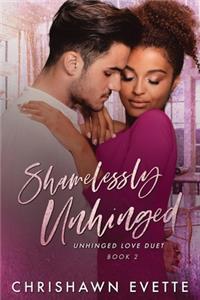Shamelessly Unhinged (Unhinged Love Duet Book 2)