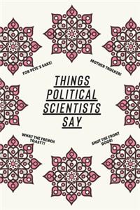 Things Political Scientists Say