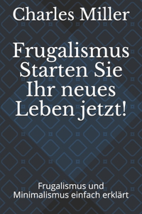 Frugalismus Starten Sie Ihr neues Leben jetzt!