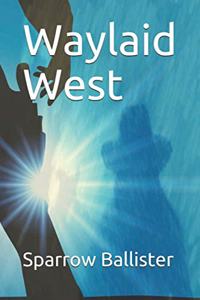 Waylaid West