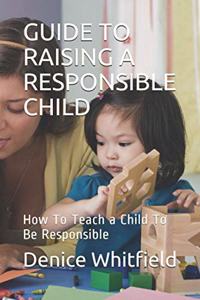 Guide to Raising a Responsible Child