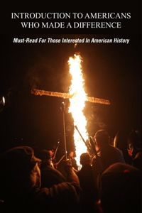 Introduction To Americans Who Made A Difference