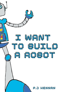 I Want To Build A Robot