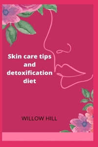 Skin care tips and detoxification diet