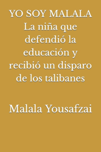 YO SOY MALALA La niña que defendió la educación y recibió un disparo de los talibanes
